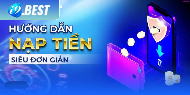 Giới thiệu các cách nạp tiền I9Bet uy tín